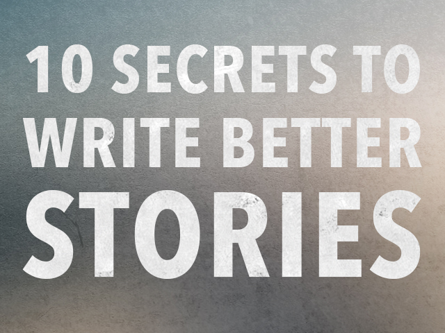 Ten Secrets and techniques to Write Higher Tales
