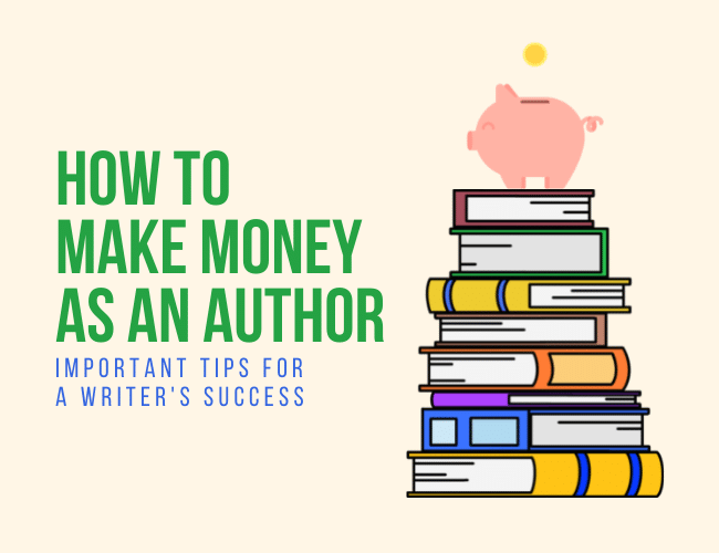 The best way to Make Cash as an Writer: Necessary Ideas for a Author’s Success