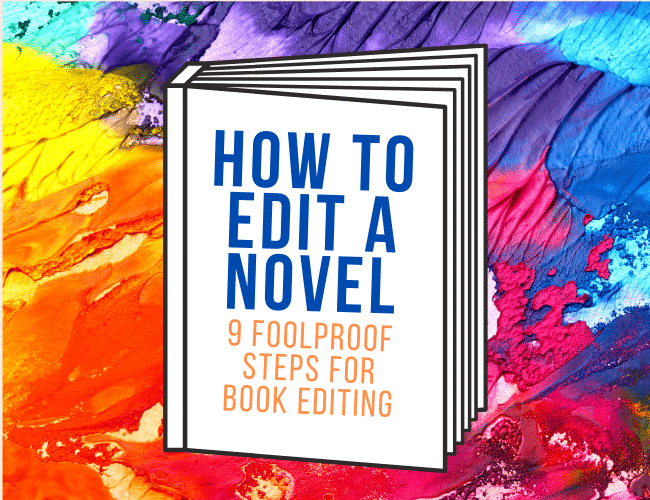Tips on how to Edit a Novel: The Foolproof 9-Step E-book Enhancing Course of
